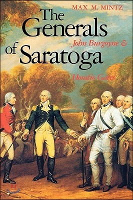 The Generals of Saratoga: John Burgoyne and Horatio Gate