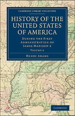History of the United States of America (1801-1817): Volume 6