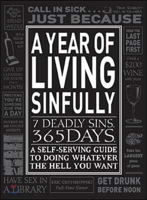 A Year of Living Sinfully: A Self-Serving Guide to Doing Whatever the Hell You Want