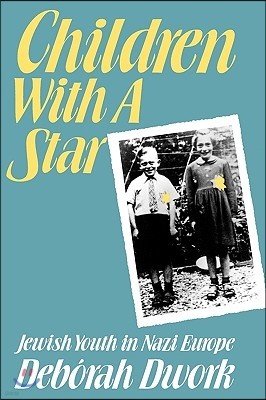 Children with a Star: Jewish Youth in Nazi Europe