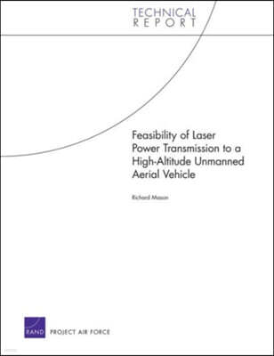 Natl Book Network Feasibility of Laser Power Transmission to a High-Altitude Unmanned Aerial Vehicle