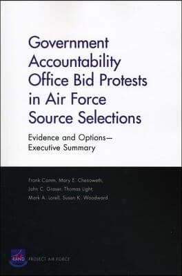 Government Accountability Office Bid Protests in Air Force Source Selections: Evidence and Options --Executive Summary