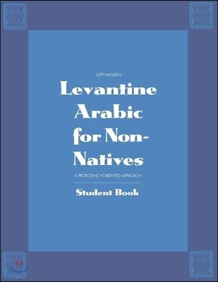 Levantine Arabic for Non-Natives: A Proficiency-Oriented Approach: Student Book