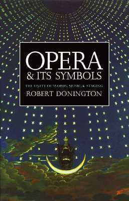 Opera and Its Symbols: The Unity of Words, Music and Staging