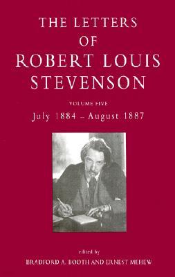 The Letters of Robert Louis Stevenson: Volume Five, July 1884 - August 1887