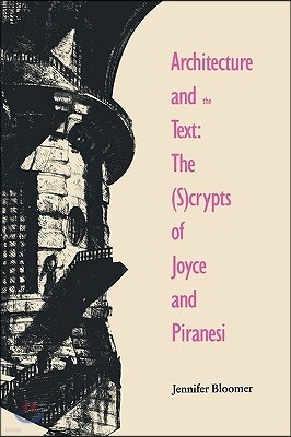 Architecture and the Text: The (S)Crypts of Joyce and Piranesi