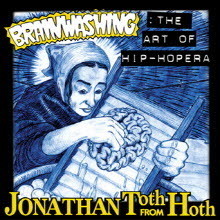 Jonathan Toth from Hoth - Brainwashing: The Art Of Hip-Hopera ()