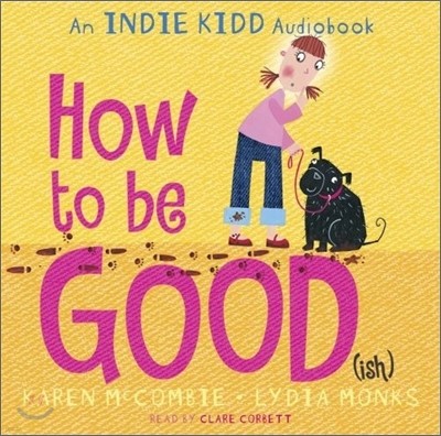 An Indie Kidd Audiobook : How to Be Good(ish)