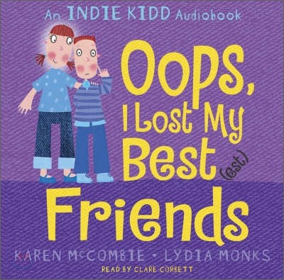 An Indie Kidd Audiobook : Oops, I Lost My Best(est) Friends