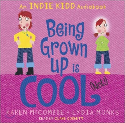 An Indie Kidd Audiobook : Being Grown Up Is Cool (Not!)