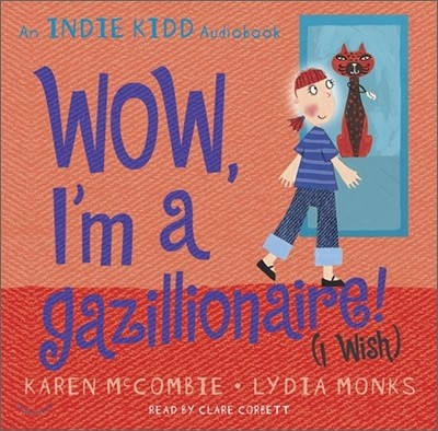An Indie Kidd Audiobook : Wow, I'm a Gazillionaire! (I Wish)