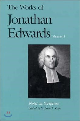 The Works of Jonathan Edwards, Vol. 15: Volume 15: Notes on Scripture