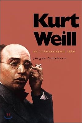 Kurt Weill: An Illustrated Life