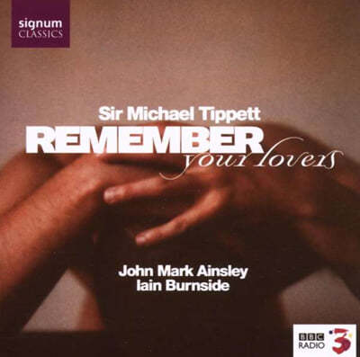 John Mark Ainsley 마이클 티펫: 가곡 '연인을 기억하라' (Michael Tippett: Remember Your Lovers) 