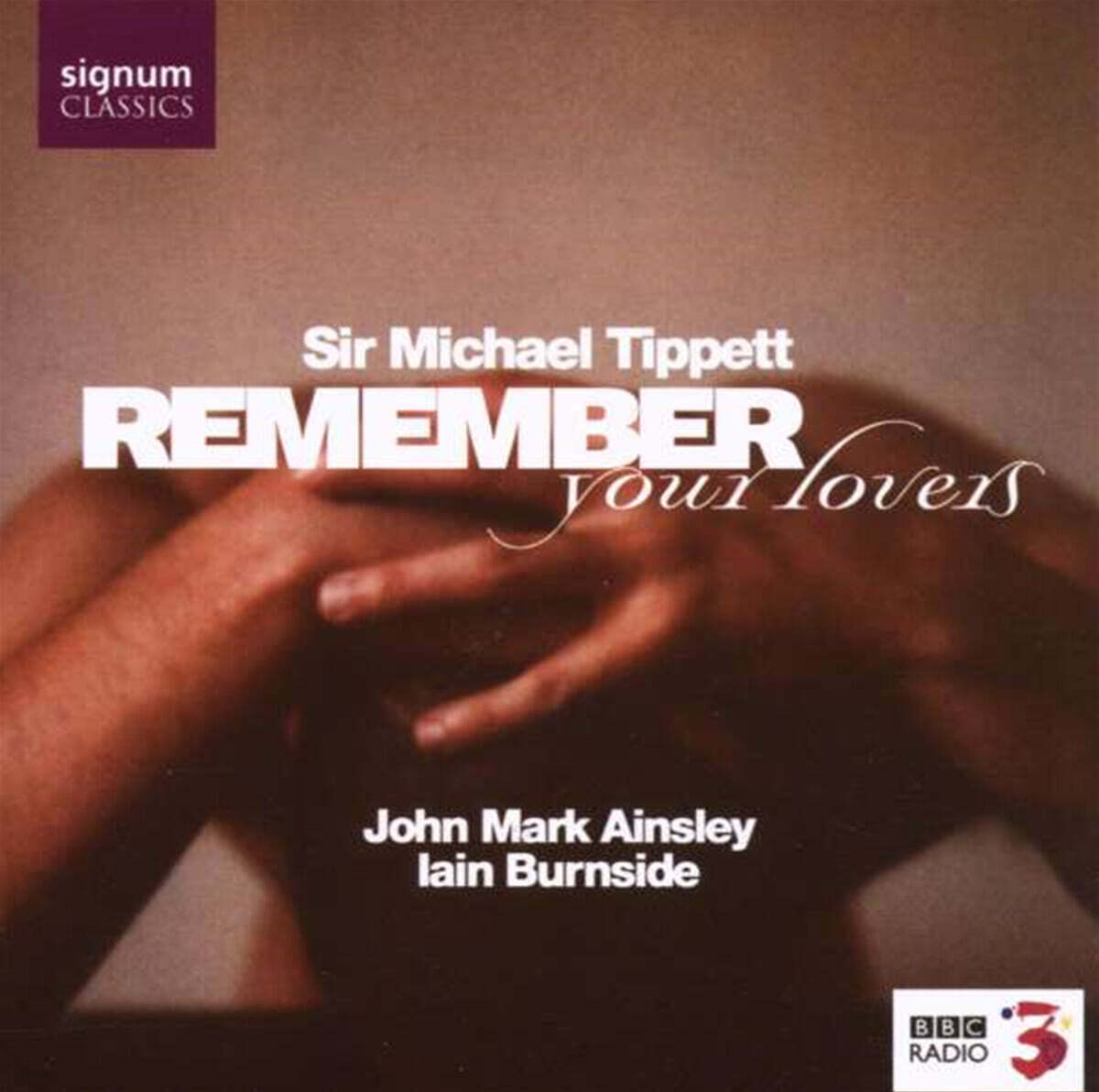 John Mark Ainsley 마이클 티펫: 가곡 '연인을 기억하라' (Michael Tippett: Remember Your Lovers)