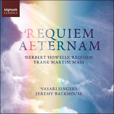 Vasari Singers 허버트 하웰즈: 레퀴엠 / 프랑크 마르탱: 미사 (Herbert Howells: Requiem / Frank Martin: Mass) 