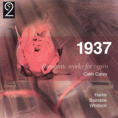 Colm Carey 1937: 영국 오르간 소나타 작품집 (Romantic Works for Organ) 