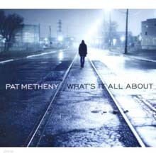 Pat Metheny - What's It All About