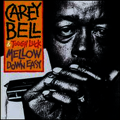 Carey Bell — Mellow Down Easy 앨범 커버