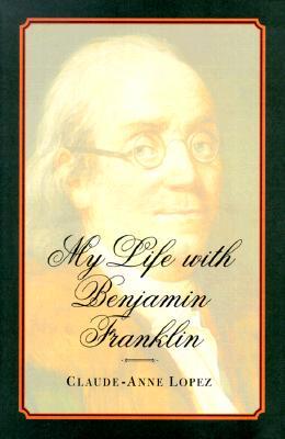 My Life with Benjamin Franklin