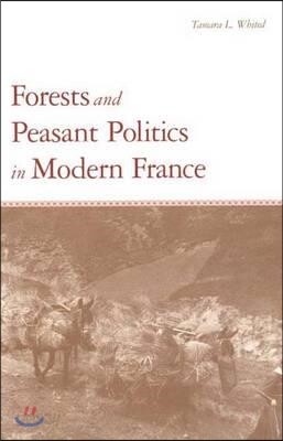 Forests and Peasant Politics in Modern France