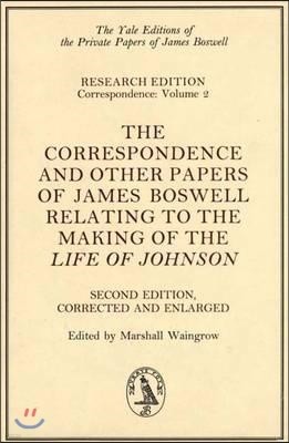 The Correspondence & Other Papers of James Boswell Relating to the Making of the Life of Johnson: Second Edition, Corrected and Enlarged Volume 2