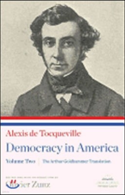 Democracy in America: The Arthur Goldhammer Translation, Volume Two: A Library of America Paperback Classic
