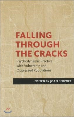 Falling Through the Cracks: Psychodynamic Practice with Vulnerable and Oppressed Populations