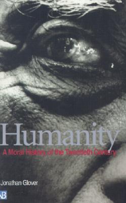 Humanity: A Moral History of the Twentieth Century