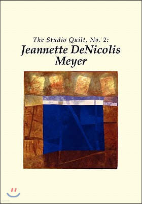 The Studio Quilt, no. 2: Jeannette DeNicolis Meyer