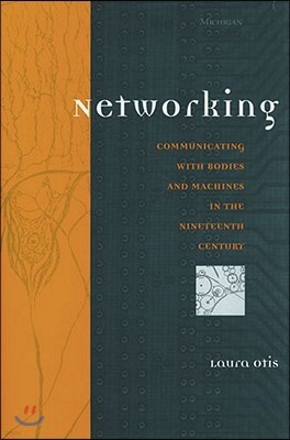 Networking: Communicating with Bodies and Machines in the Nineteenth Century