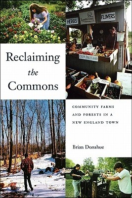 Reclaiming the Commons: Community Farms and Forests in a New England Town