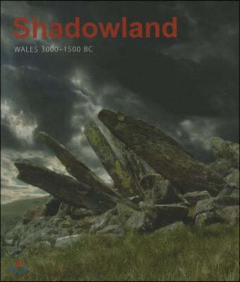 Shadowland: Wales 3000-1500 BC
