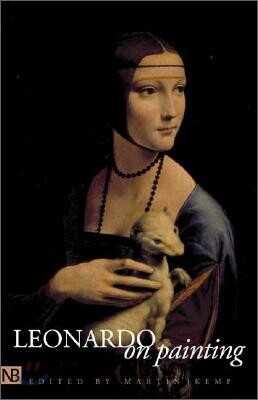 Leonardo on Painting: An Anthology of Writings by Leonardo Da Vinci; With a Selection of Documents Relating to His Career as an Artist