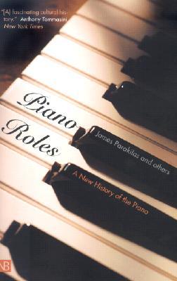 Piano Roles: A New History of the Piano