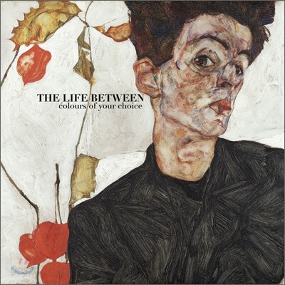 The Life Between - Colours Of Your Choice