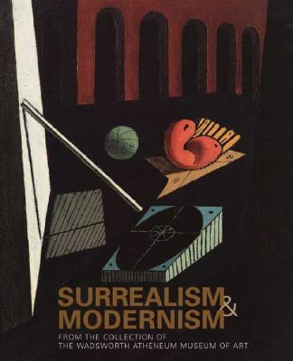 Surrealism and Modernism: From the Collection of the Wadsworth Atheneum Museum of Art