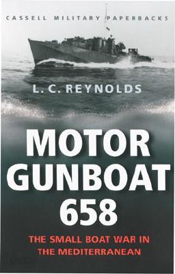 Cassell Military Classics: Motor Gunboat 658: The Small Boat War in the Mediterranean