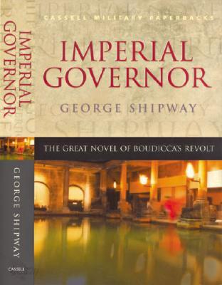 Imperial Governor: The Great Novel of Boudicca's Revolt