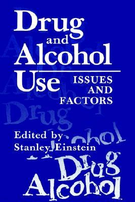 Drug and Alcohol Use: Issues and Factors