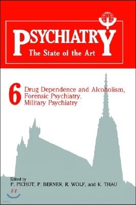 Psychiatry the State of the Art: Volume 6 Drug Dependence and Alcoholism, Forensic Psychiatry, Military Psychiatry