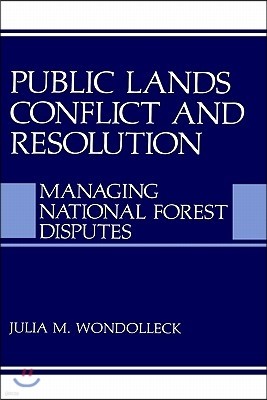 Public Lands Conflict and Resolution: Managing National Forest Disputes