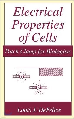 Electrical Properties of Cells: Patch Clamp for Biologists