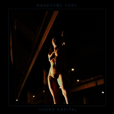 Handsome Furs - Sound Kapital (LP)