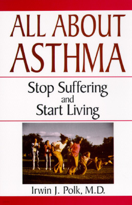 All about Asthma: Stop Suffering and Start Living