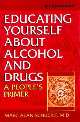 Educating Yourself about Alcohol and Drugs: A People's Primer, Revised Edition