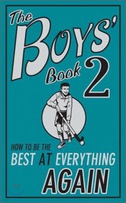 The Boys' Book 2 : How To Be The Best At Everything Again