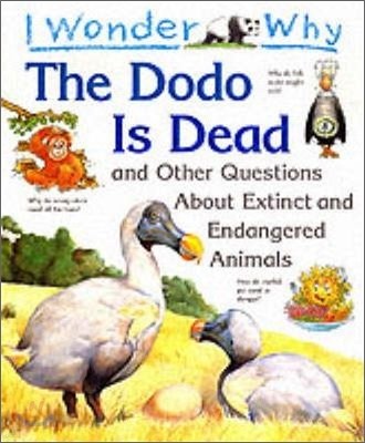 The Dodo Is Dead And Other Question About Extinct And Endangered Animals