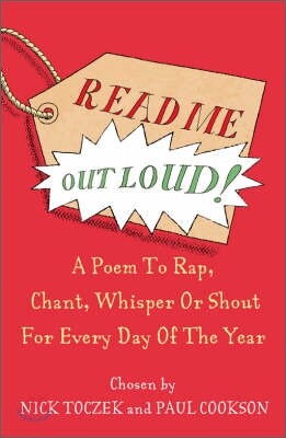 Read Me Out Loud! : A Poem To To Rap, Chant, Whisper Or Shout For Every Day of The Year