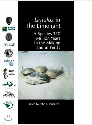 Limulus in the Limelight: A Species 350 Million Years in the Making and in Peril?